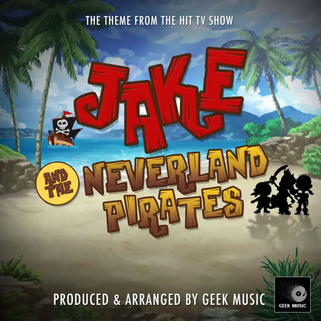 Jake And The Neverland Pirates Main Theme (From "Jake And The Neverland Pirates")