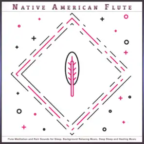 Native American Meditations, Native American Flute & Sleep Music: Native American Flute