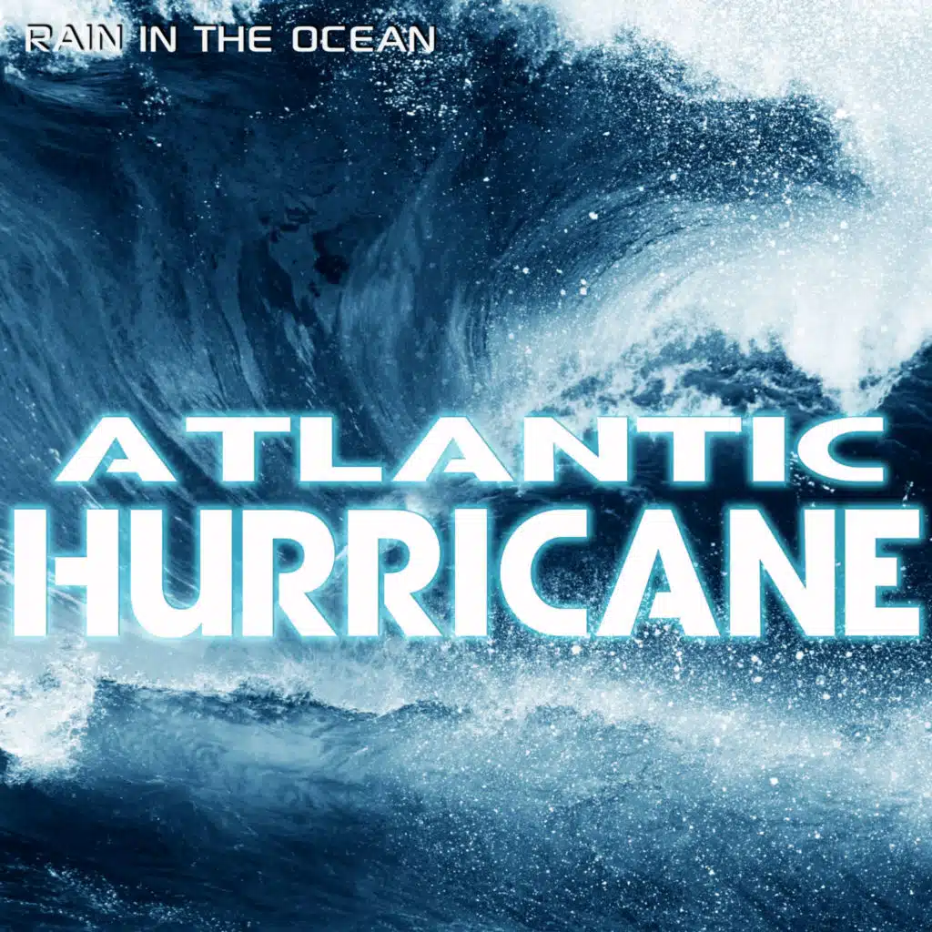 Rain in the Ocean: Atlantic Hurricane (feat. Nature Sound, Ocean Sounds, Ocean Library & Weather Storms)
