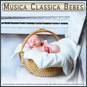 Musica Classica Bebes, Musica Para Dormir Bebes & MÚSICA PARA NIÑOS