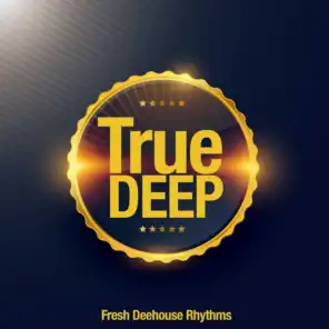 True Deep (Fresh Deephouse Rhythms)