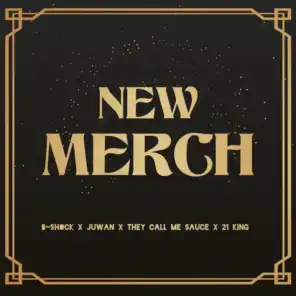 New Merch (feat. 21 King, They Call Me Sauce & Juwan)