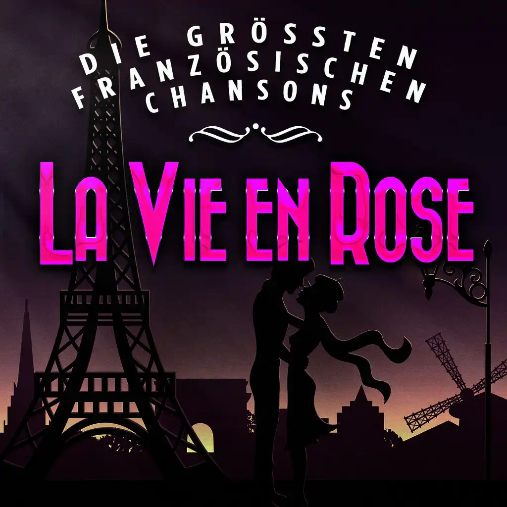 La vie en rose - Die grössten französischen Chansons