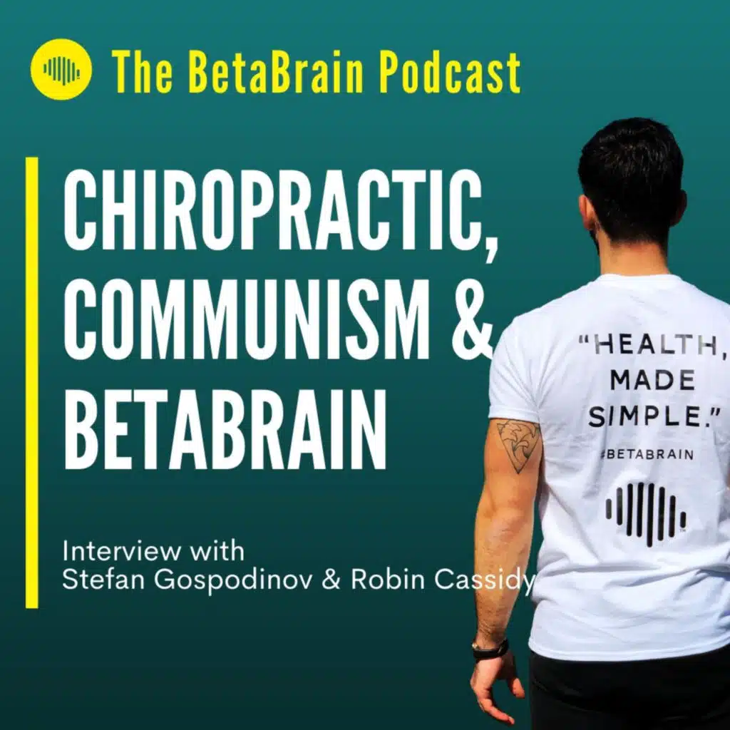 Ep. 11: Chiropractic, Communism, and BetaBrain (Dr Stefan & Dr Robin DCs)