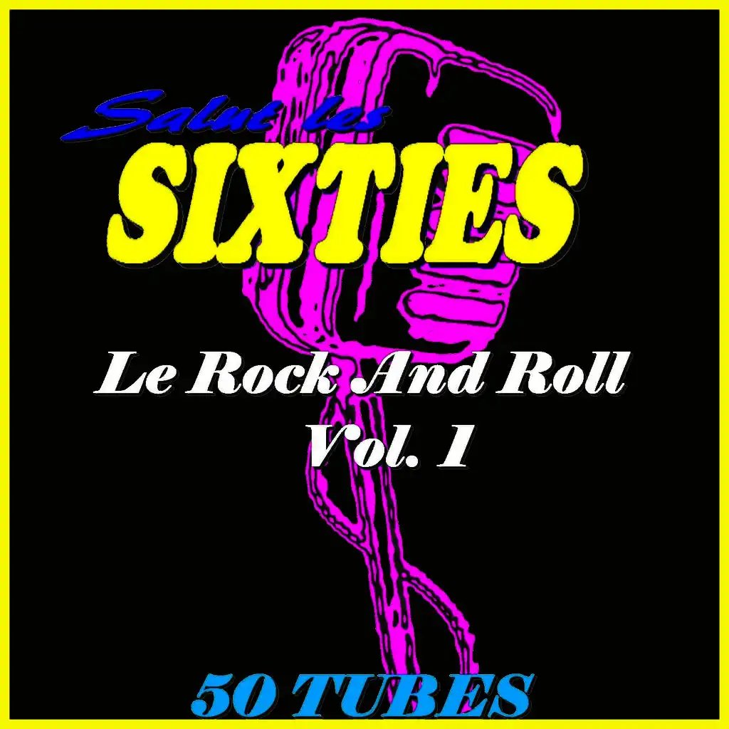 Salut les Sixties: Le Rock 'n' roll, Vol. 1