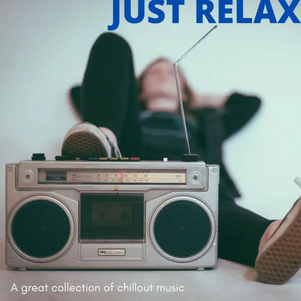 Just Relax (a Great Collection of Chillout Music)