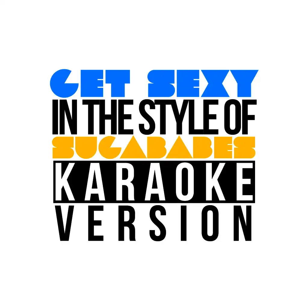 Get Sexy (In the Style of Sugababes) [Karaoke Version] - Single