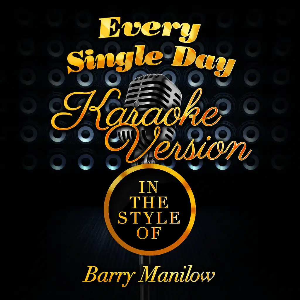 Every Single Day (In the Style of Barry Manilow) [Karaoke Version]