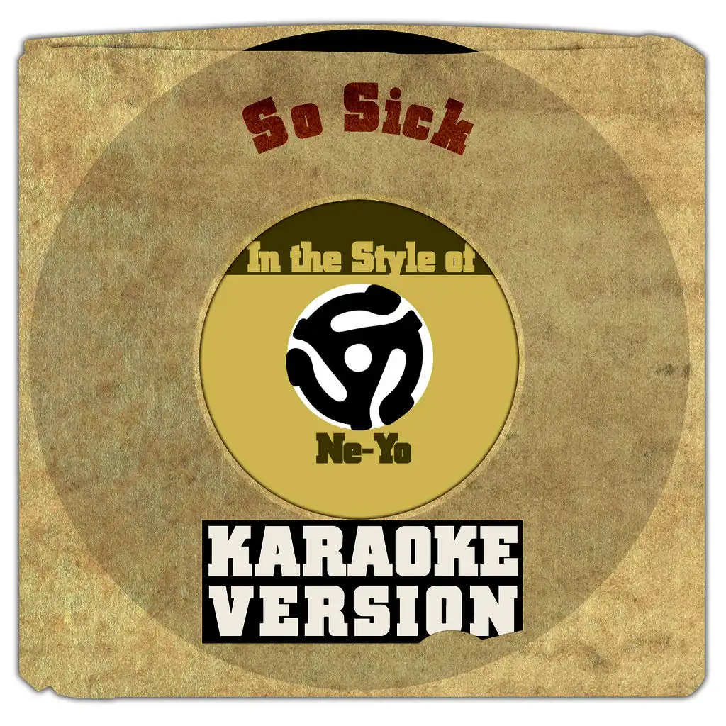 So Sick (In the Style of Ne-Yo) [Karaoke Version]