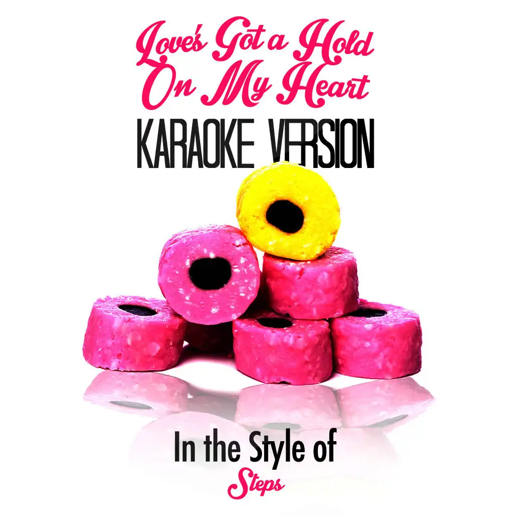 Love's Got a Hold on My Heart (In the Style of Steps) [Karaoke Version] - Single