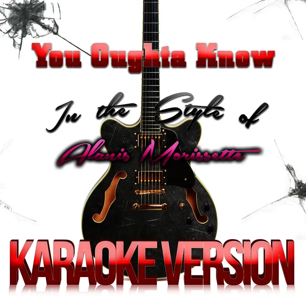 You Oughta Know (In the Style of Alanis Morissette) [Karaoke Version]