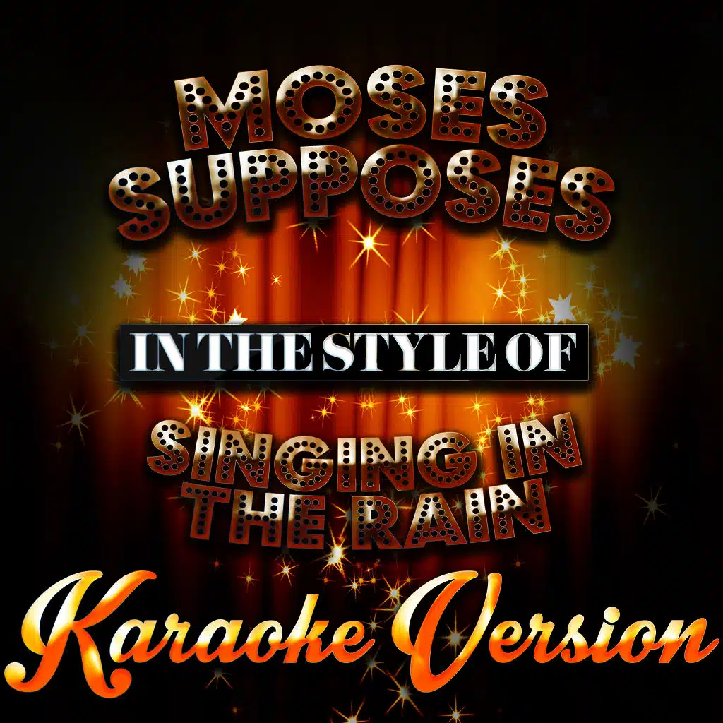 Moses Supposes (In the Style of Singin' in the Rain) [Karaoke Version]