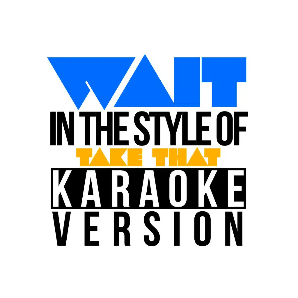 Wait (In the Style of Take That) [Karaoke Version] - Single