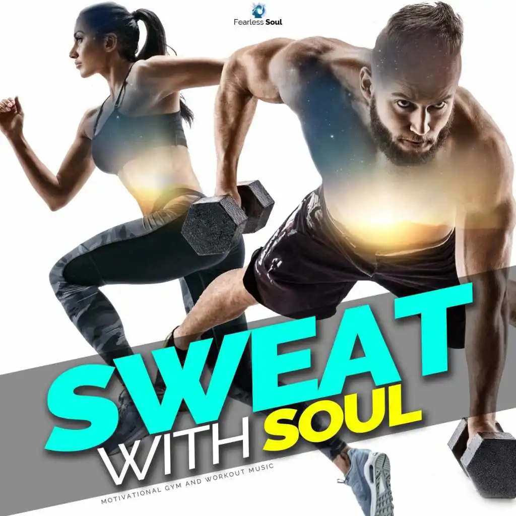 Sweat with Soul (Motivational Gym & Workout Music)
