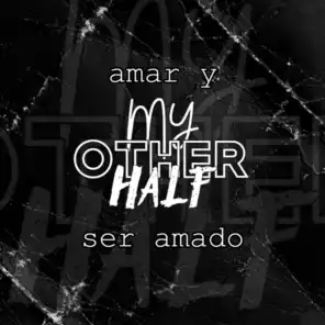 My Other Half (Amar y Ser Amado) (Extended Version)