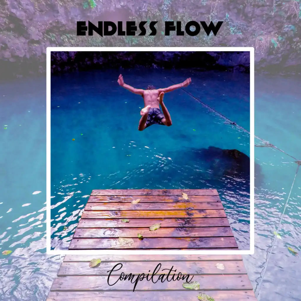 Endless Flow Compilation