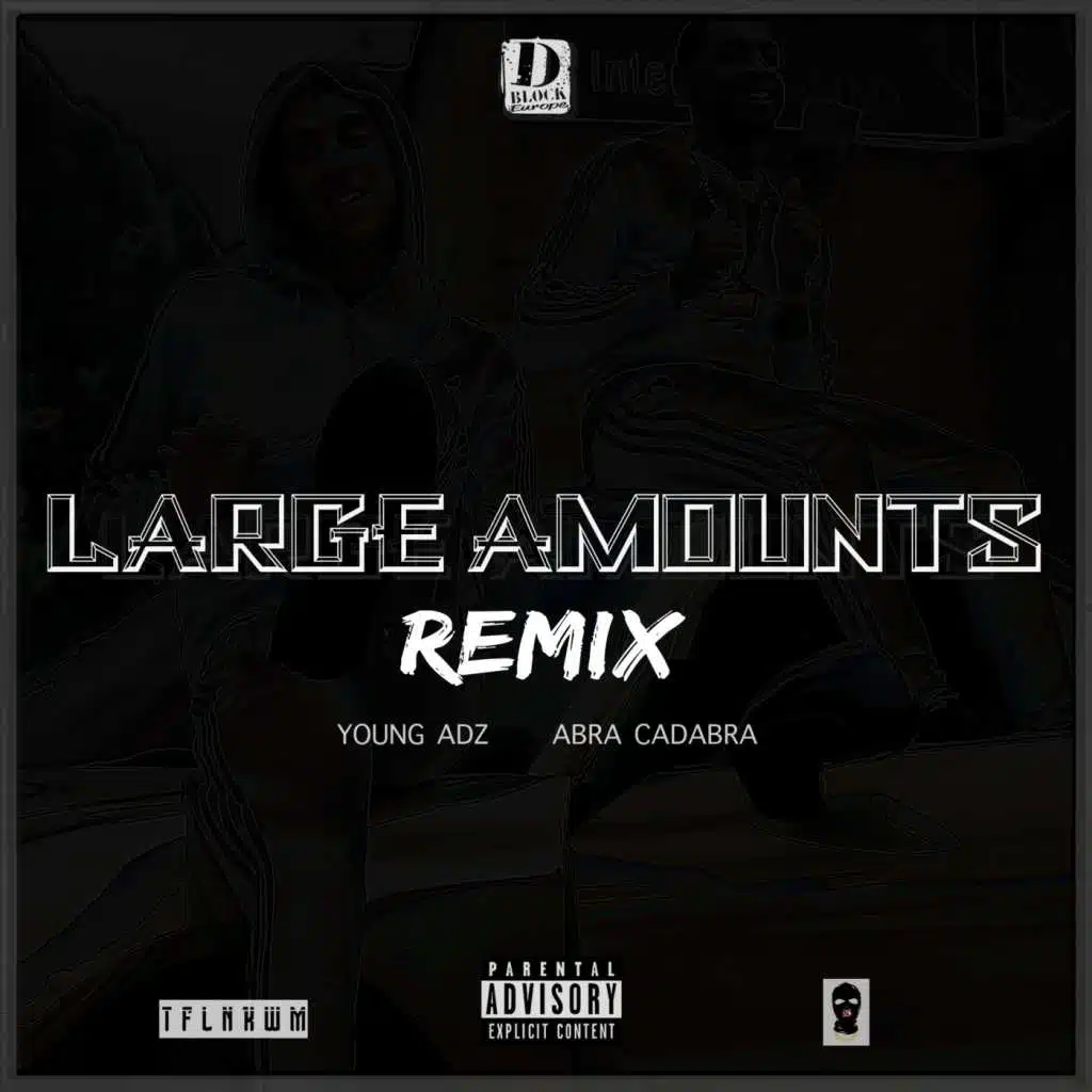 Large Amounts (Remix) [feat. Young Adz & Abra Cadabra]