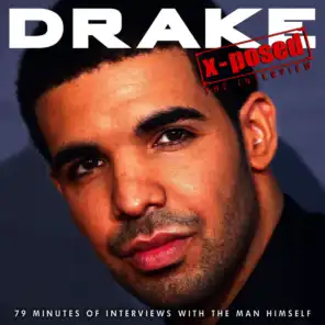 Drake X-Posed: The Interview