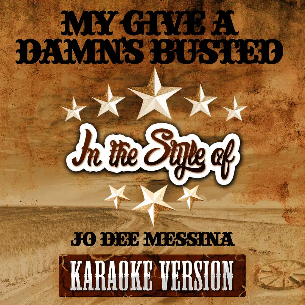 My Give a Damn's Busted (In the Style of Jo Dee Messina) [Karaoke Version]