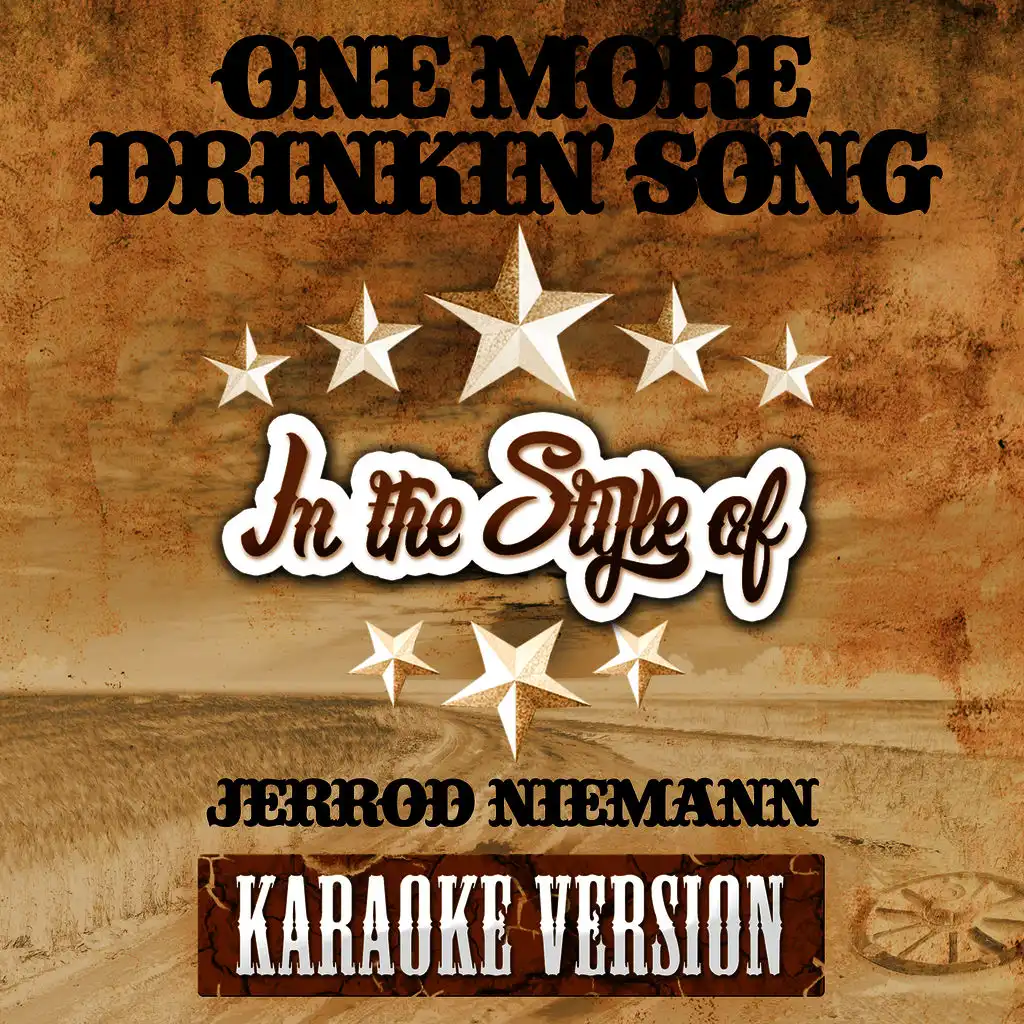 One More Drinkin' Song (In the Style of Jerrod Niemann) [Karaoke Version]