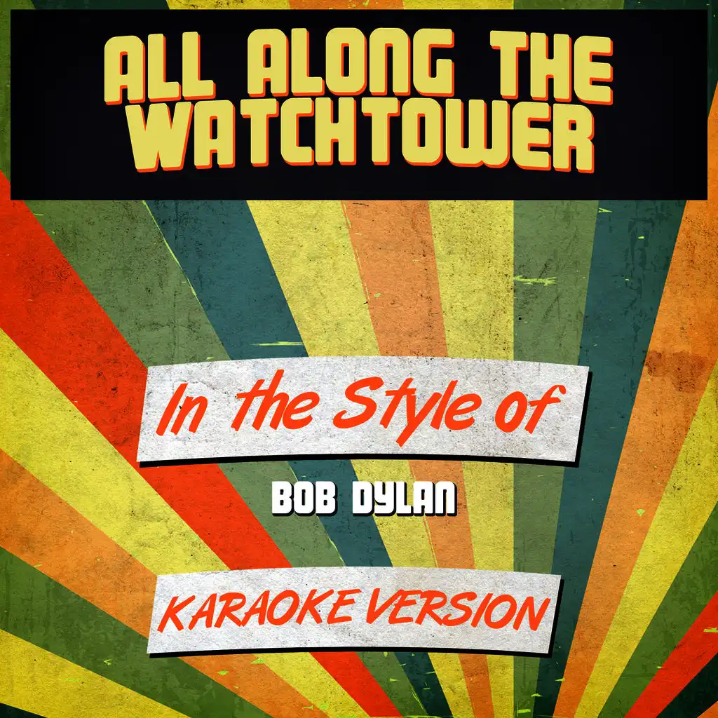 All Along the Watchtower (In the Style of Bob Dylan) [Karaoke Version]