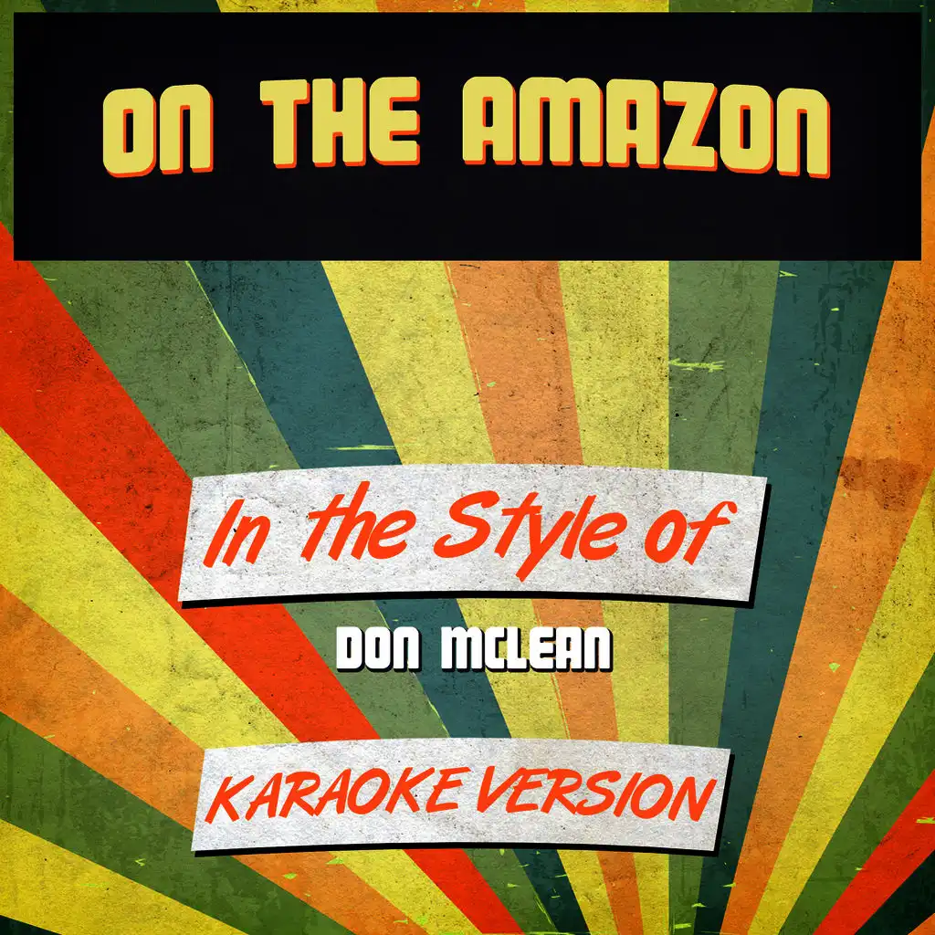 On the Amazon (In the Style of Don Mclean) [Karaoke Version] - Single