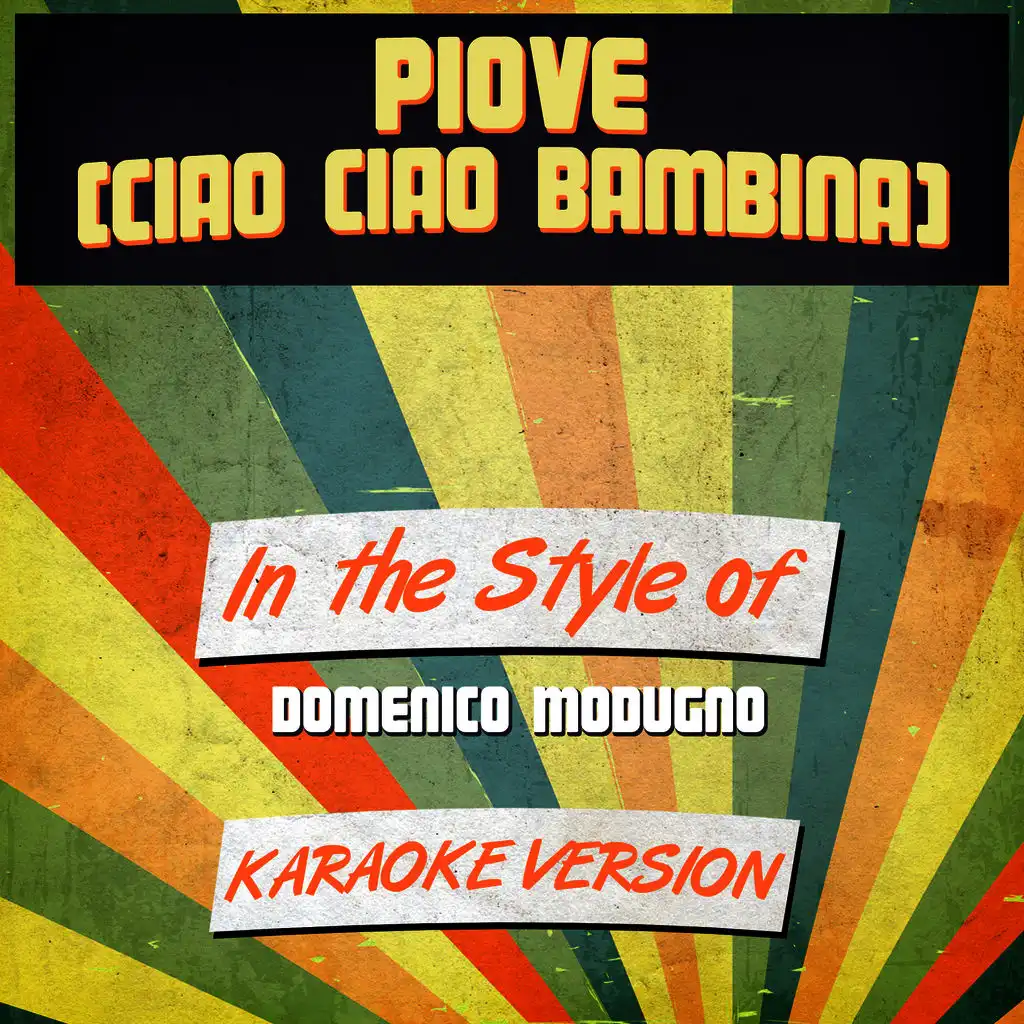 Piove (Ciao Ciao Bambina) [In the Style of Domenico Modugno] [Karaoke Version]