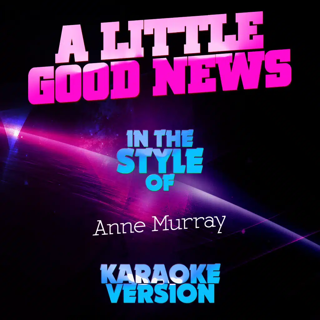 A Little Good News (In the Style of Anne Murray) [Karaoke Version]