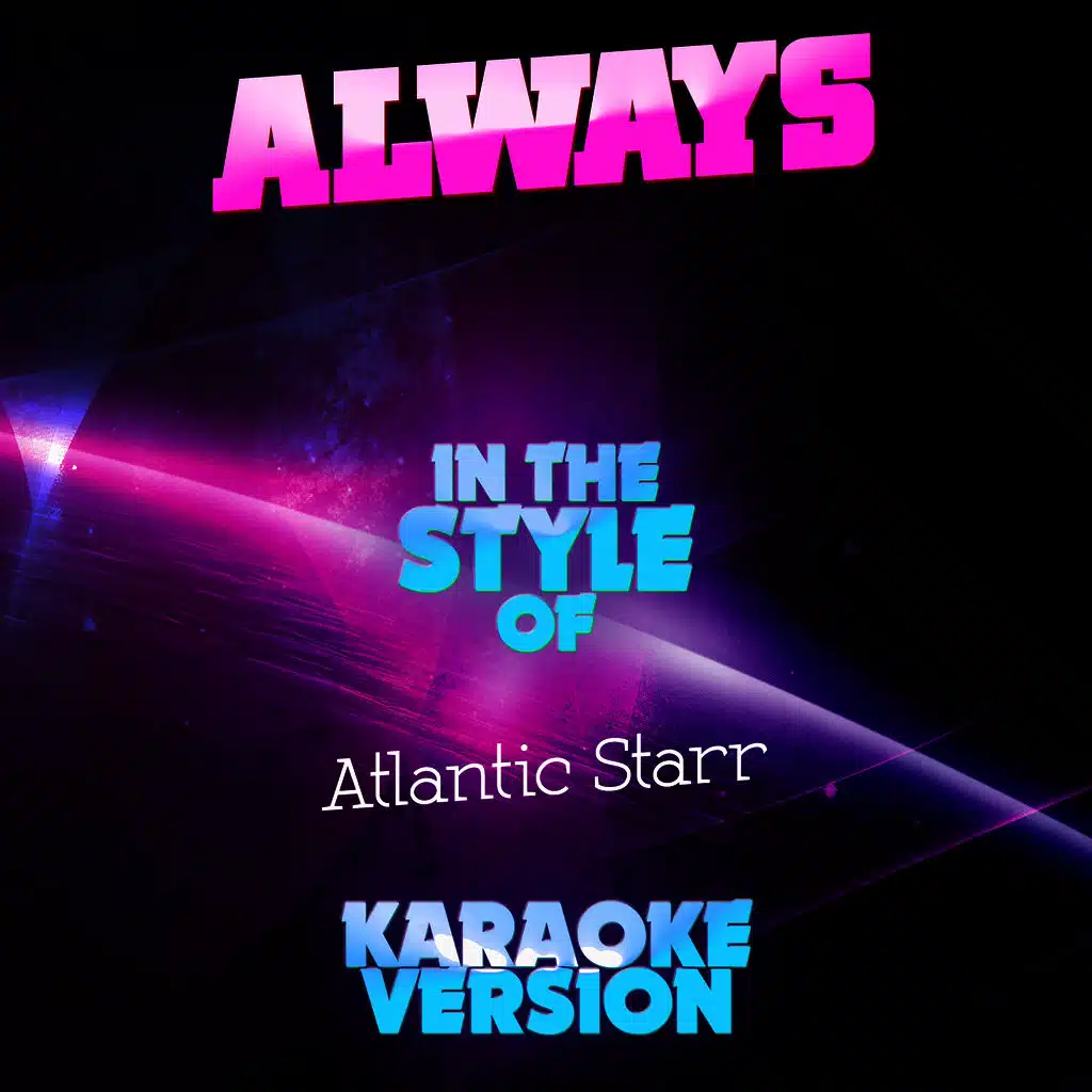 Always (In the Style of Atlantic Starr) [Karaoke Version]