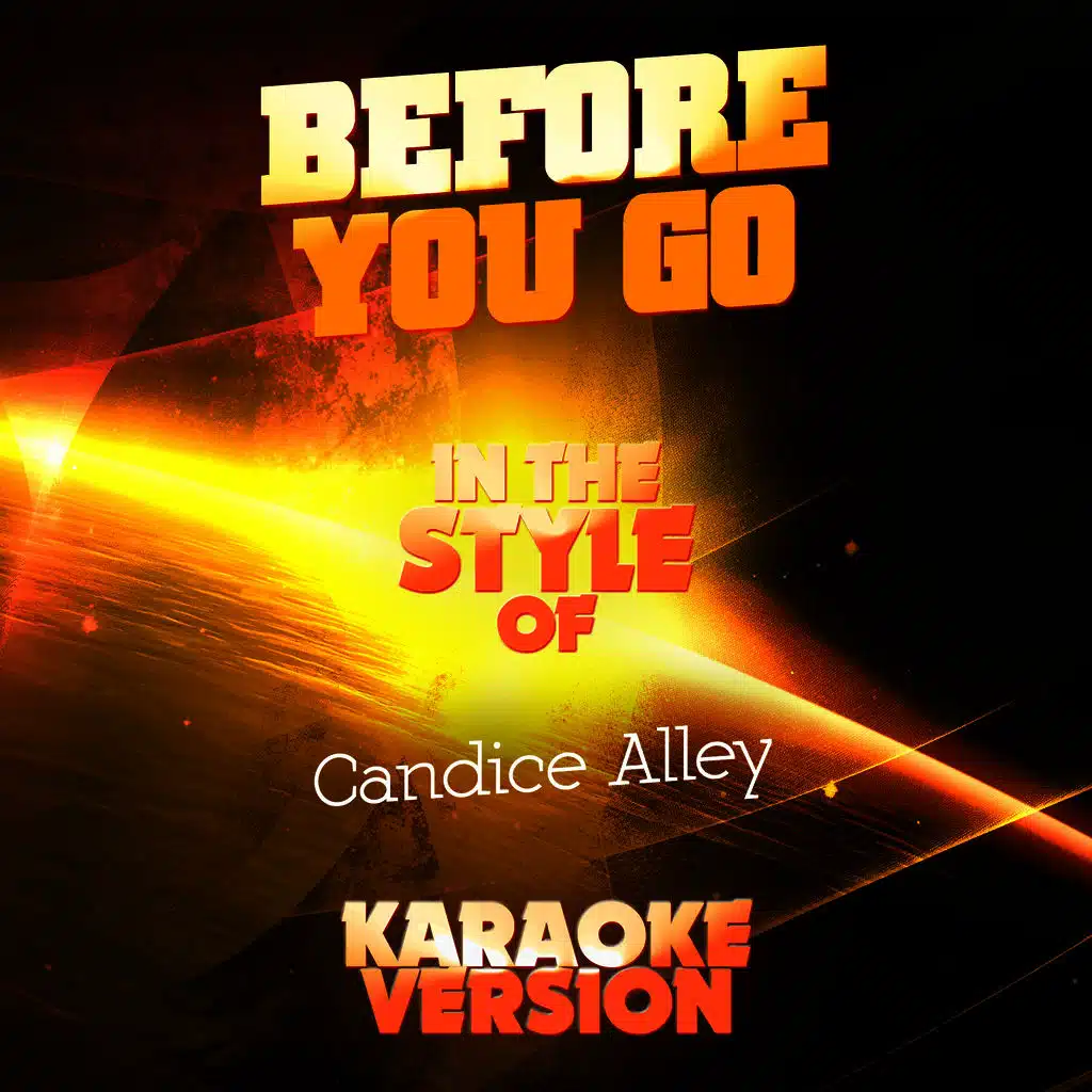 Before You Go (In the Style of Candice Alley) [Karaoke Version]