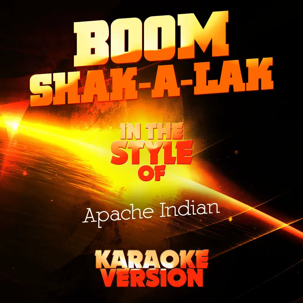 Boom Shak-a-Lak (In the Style of Apache Indian) [Karaoke Version]