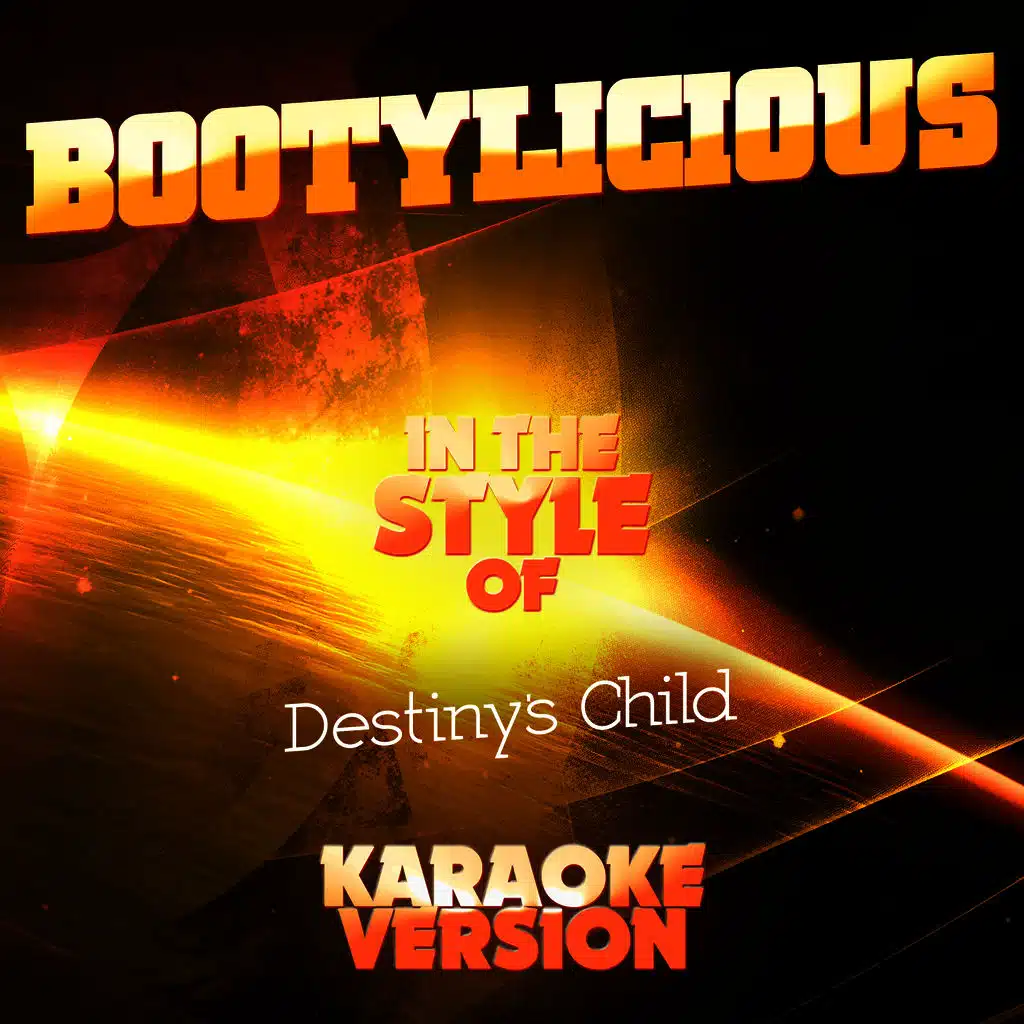 Bootylicious (In the Style of Destiny's Child) [Karaoke Version]