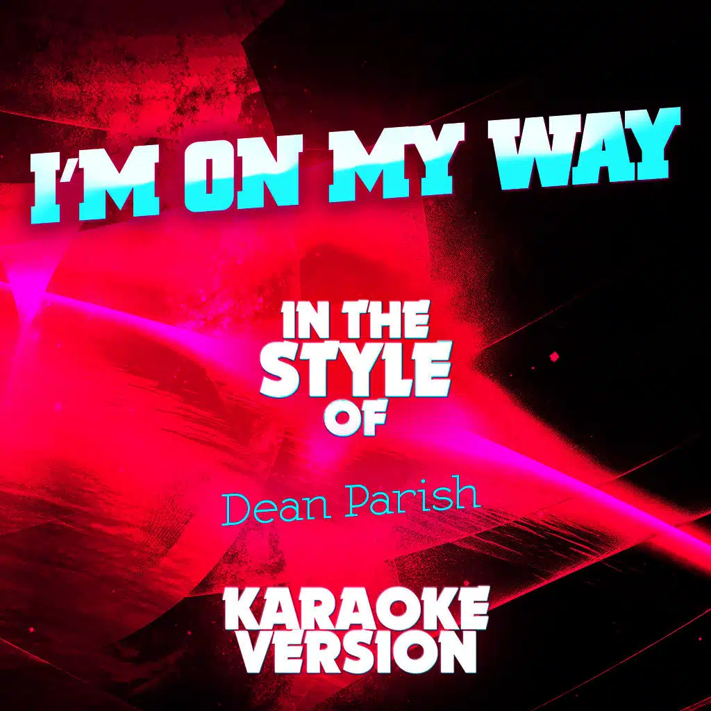I'm on My Way (In the Style of Dean Parish) [Karaoke Version]