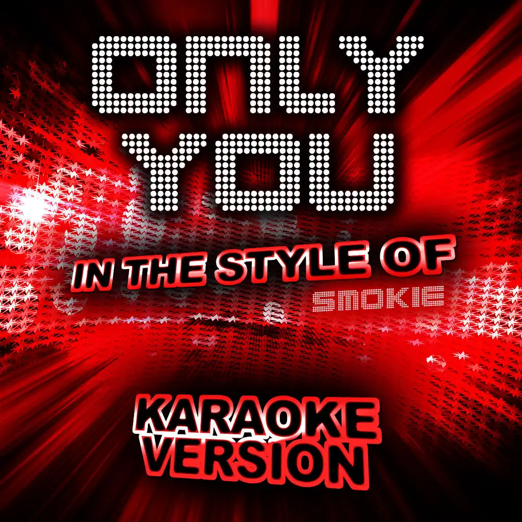 Only You (In the Style of Smokie) [Karaoke Version]