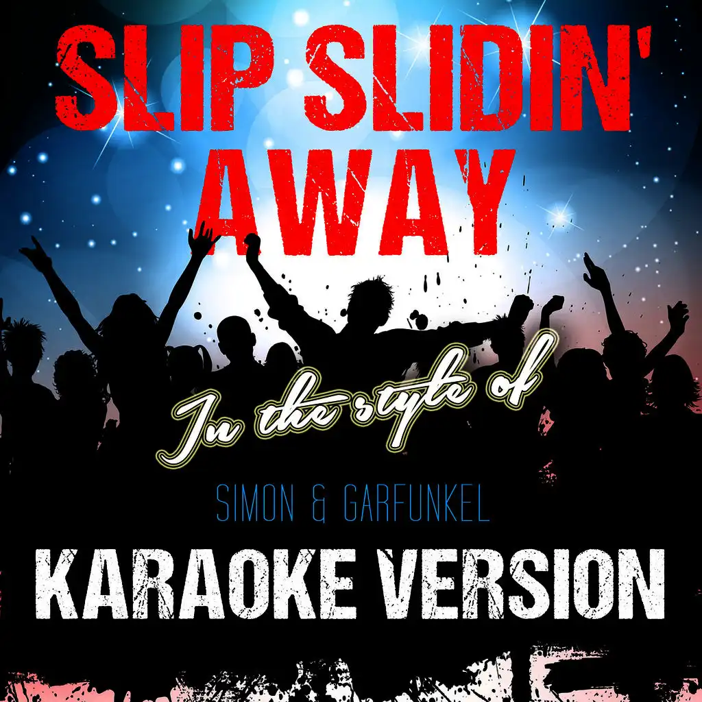 Slip Slidin' Away (In the Style of Simon & Garfunkel) [Karaoke Version]