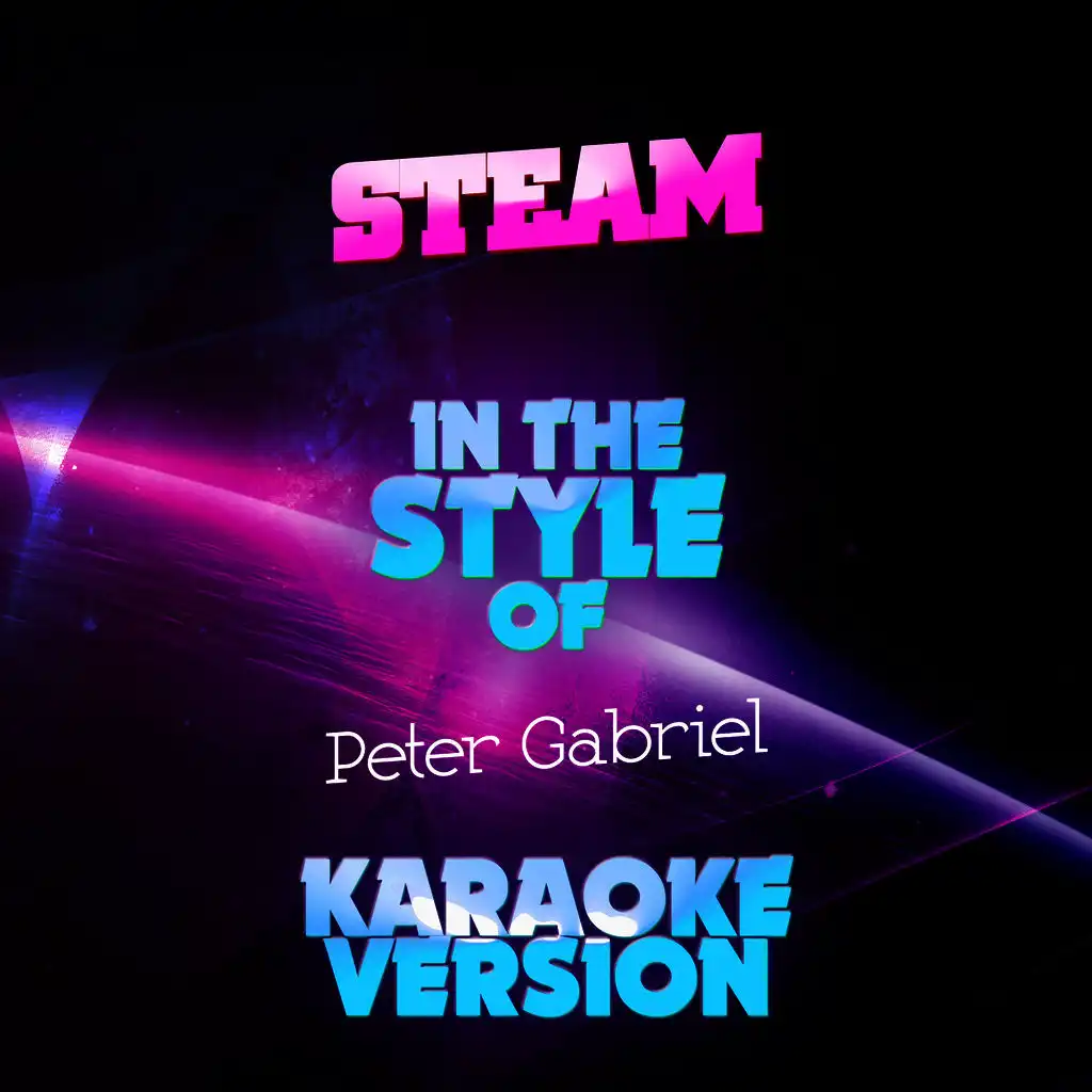 Steam (In the Style of Peter Gabriel) [Karaoke Version] - Single