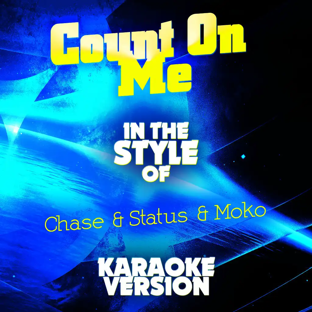 Count on Me (In the Style of Chase & Status & Moko) [Karaoke Version]