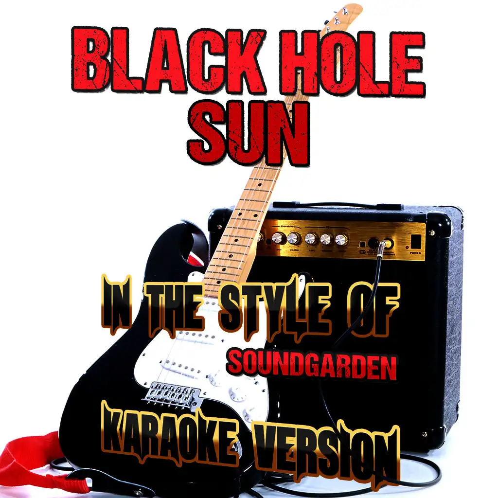 Black Hole Sun (In the Style of Soundgarden) [Karaoke Version]