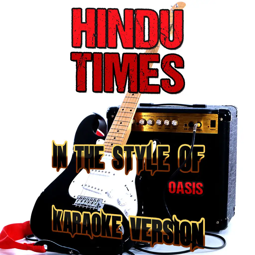 Hindu Times (In the Style of Oasis) [Karaoke Version]