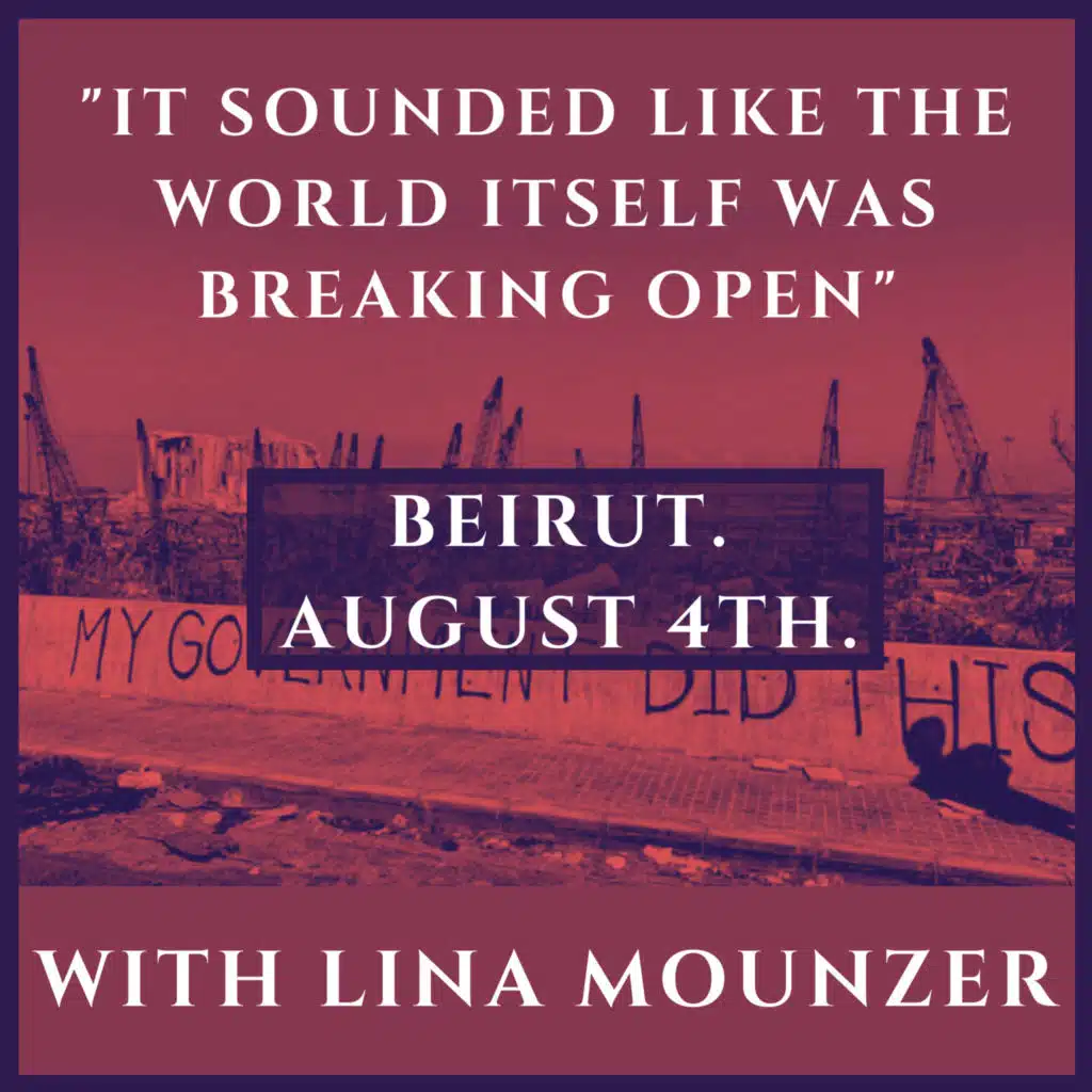 August 4th 2020: "It Sounded Like The World Itself Was Breaking Open" (With Lina Mounzer)