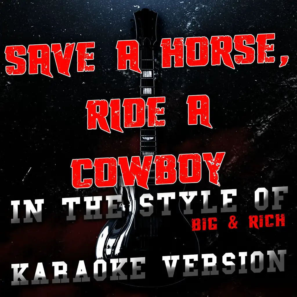 Save a Horse, Ride a Cowboy (In the Style of Big & Rich) [Karaoke Version] - Single