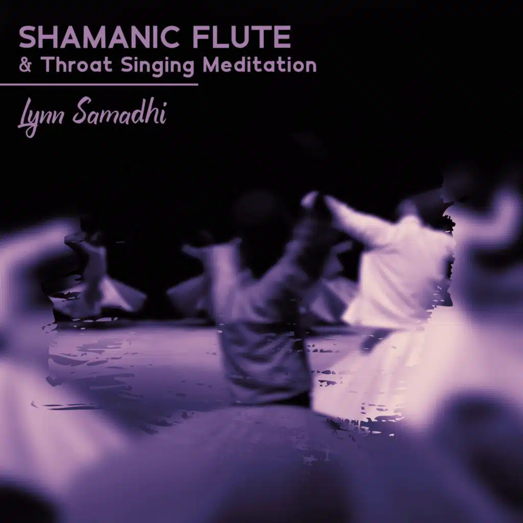 Shamanic Flute & Throat Singing Meditation (Dancing Trance Meditation, Psychedelic Dreams, Past Bright Lives, Relaxing Flute Music)