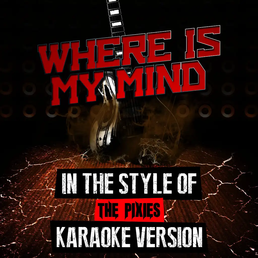 Where Is My Mind (In the Style of the Pixies) [Karaoke Version]