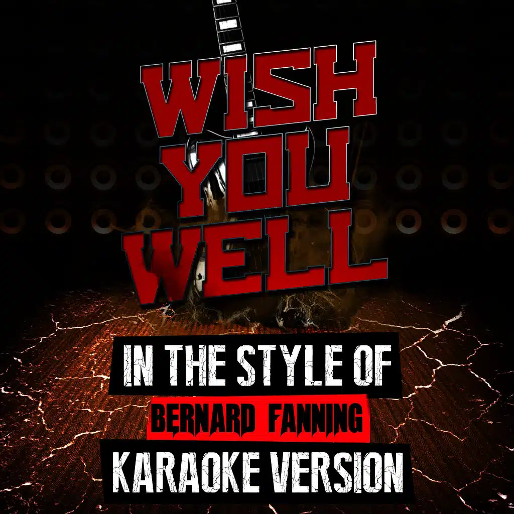 Wish You Well (In the Style of Bernard Fanning) [Karaoke Version]