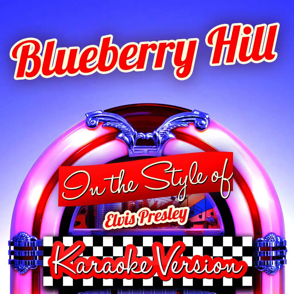 Blueberry Hill (In the Style of Elvis Presley) [Karaoke Version]