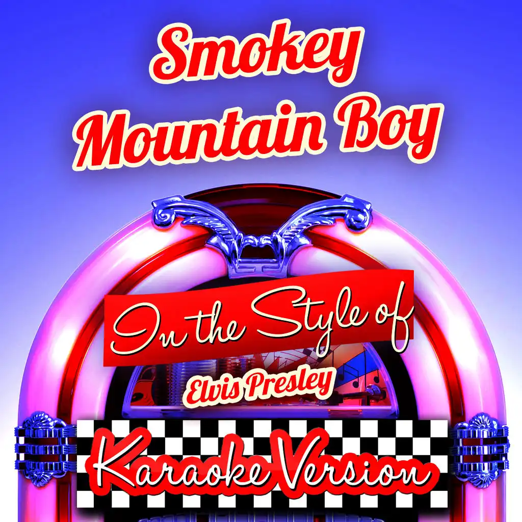 Smokey Mountain Boy (In the Style of Elvis Presley) [Karaoke Version]