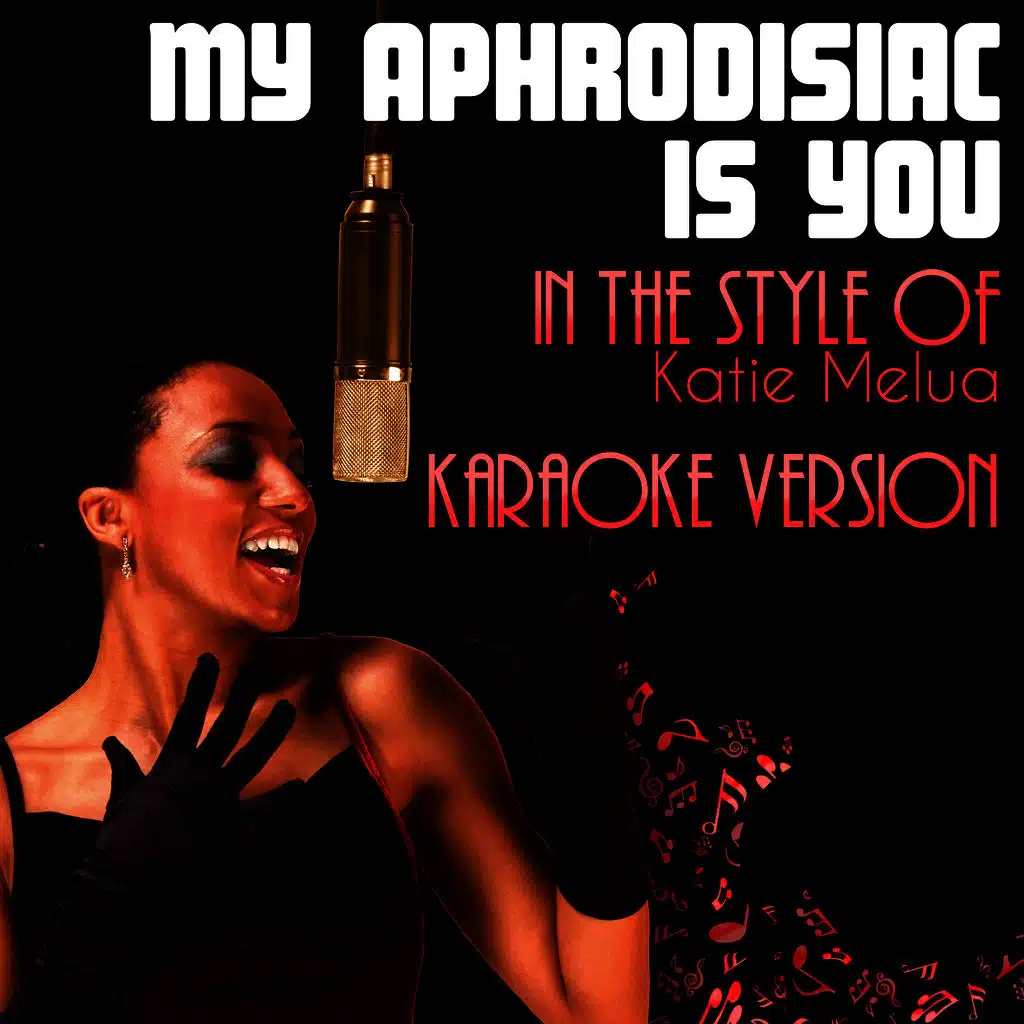 My Aphrodisiac Is You (In the Style of Katie Melua) [Karaoke Version]