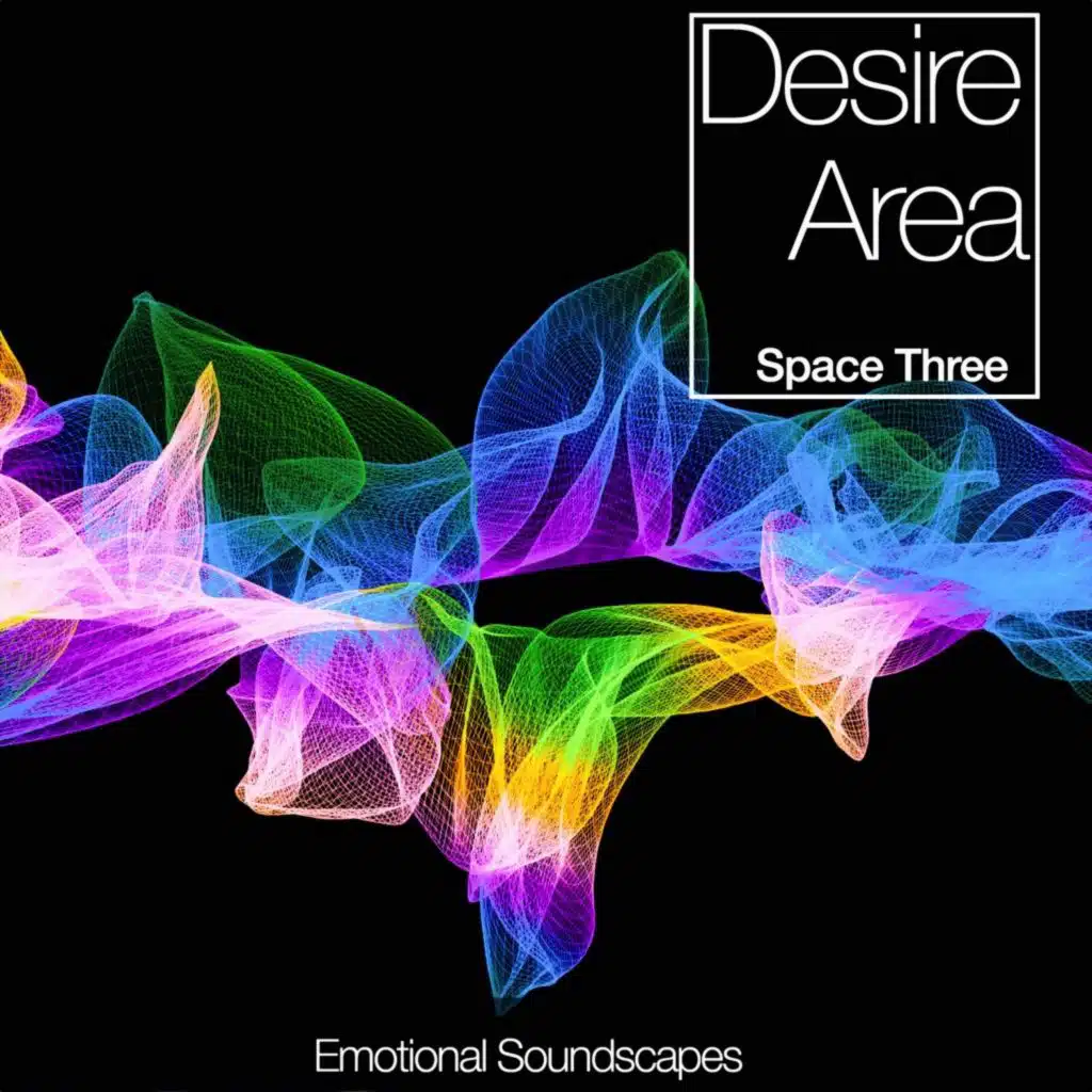 Desire Area - Space Three (Emotional Soundscapes)