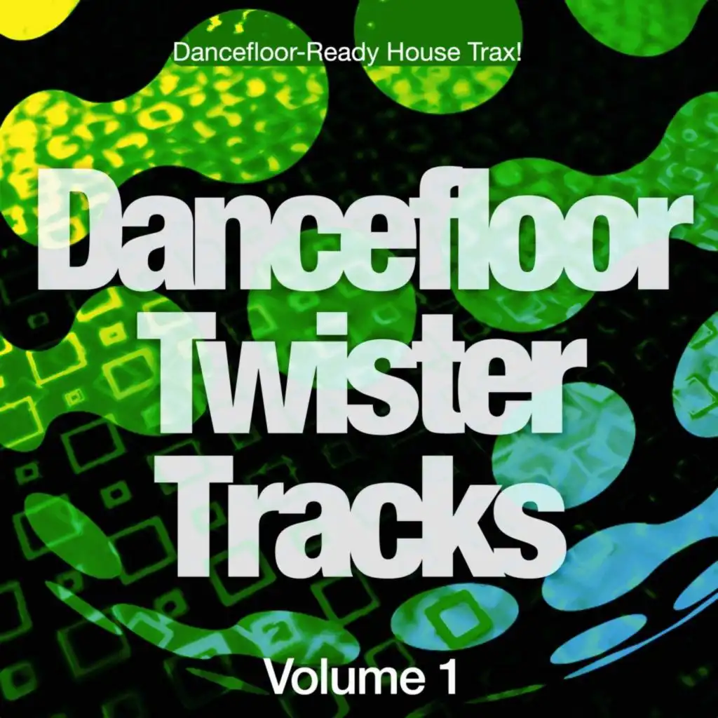 Dancefloor Twister Tracks, Vol. 1 (Dancefloor-Ready House Trax!)
