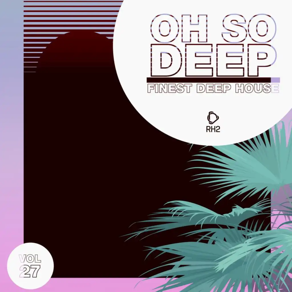 Oh so Deep: Finest Deep House, Vol. 27